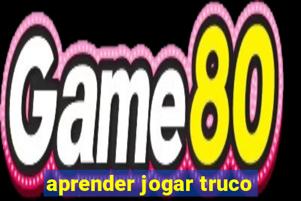 aprender jogar truco